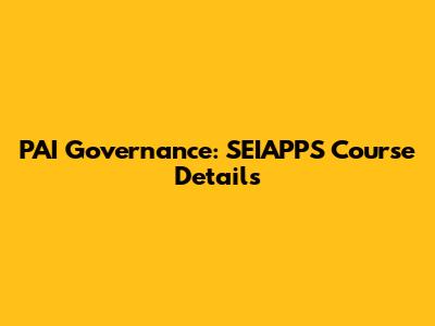 PAI Governance: SEIAPPS Course Details