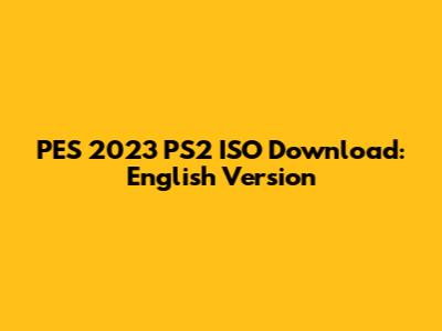 PES 2023 PS2 ISO Download: English Version