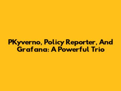 PKyverno, Policy Reporter, And Grafana: A Powerful Trio