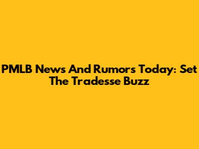 PMLB News And Rumors Today: Set The Tradesse Buzz