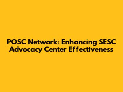 POSC Network: Enhancing SESC Advocacy Center Effectiveness