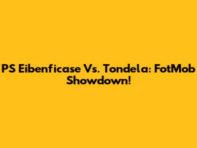 PS Eibenficase Vs. Tondela: FotMob Showdown!