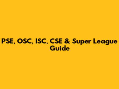 PSE, OSC, ISC, CSE & Super League Guide