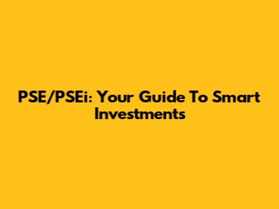 PSE/PSEi: Your Guide To Smart Investments