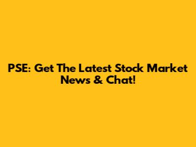 PSE: Get The Latest Stock Market News & Chat!