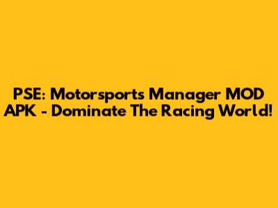 PSE: Motorsports Manager MOD APK - Dominate The Racing World!