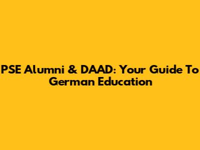 PSE Alumni & DAAD: Your Guide To German Education