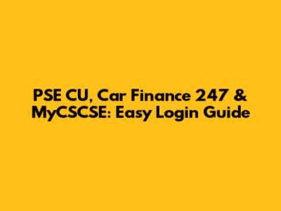 PSE CU, Car Finance 247 & MyCSCSE: Easy Login Guide