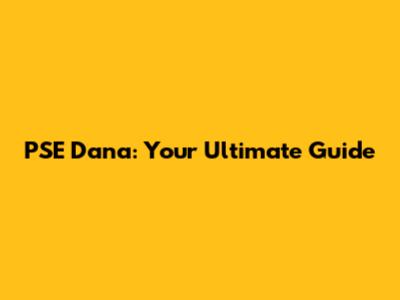 PSE Dana: Your Ultimate Guide
