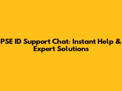 PSE ID Support Chat: Instant Help & Expert Solutions