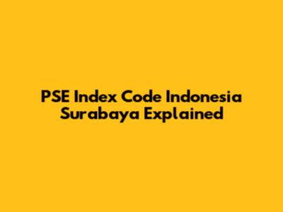 PSE Index Code Indonesia Surabaya Explained