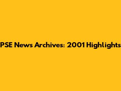 PSE News Archives: 2001 Highlights