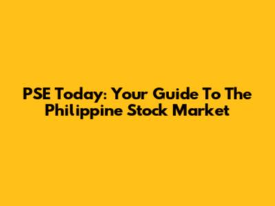 PSE Today: Your Guide To The Philippine Stock Market