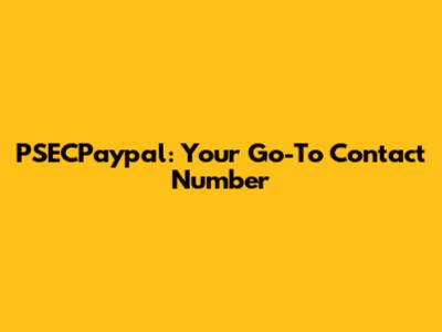 PSECPaypal: Your Go-To Contact Number