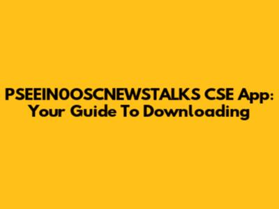 PSEEIN0OSCNEWSTALKS CSE App: Your Guide To Downloading