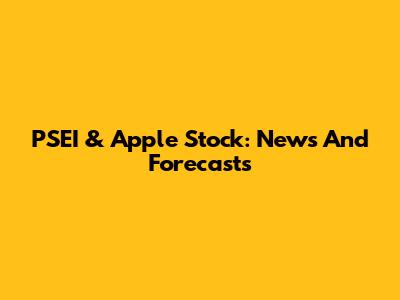 PSEI & Apple Stock: News And Forecasts