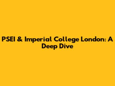 PSEI & Imperial College London: A Deep Dive