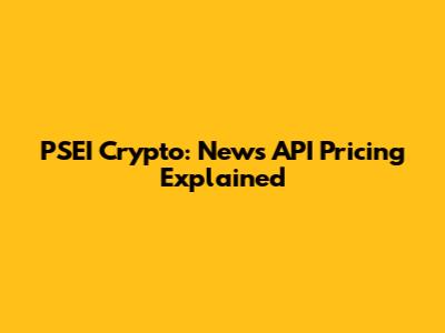 PSEI Crypto: News API Pricing Explained