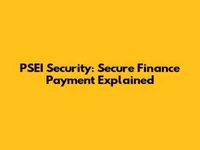 PSEI Security: Secure Finance Payment Explained