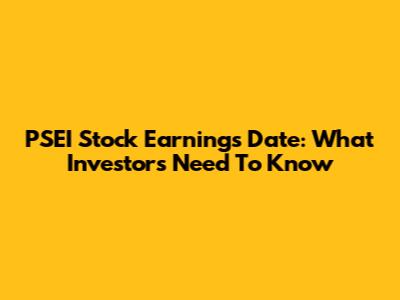 PSEI Stock Earnings Date: What Investors Need To Know