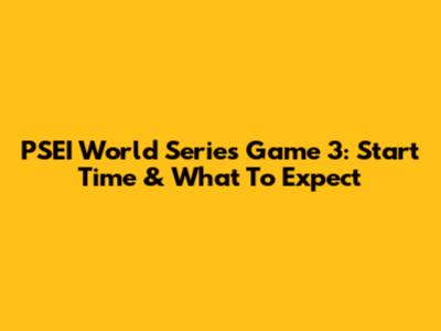 PSEI World Series Game 3: Start Time & What To Expect