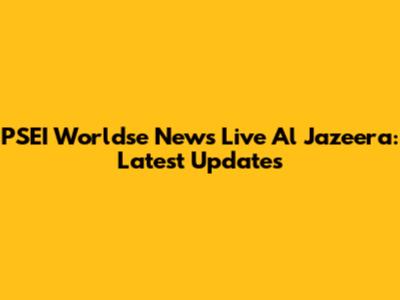 PSEI Worldse News Live Al Jazeera: Latest Updates