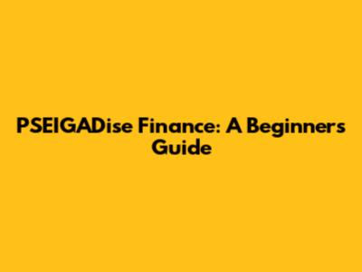 PSEIGADise Finance: A Beginner's Guide