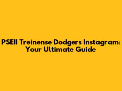 PSEII Treinense Dodgers Instagram: Your Ultimate Guide