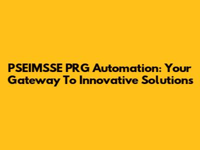 PSEIMSSE PRG Automation: Your Gateway To Innovative Solutions