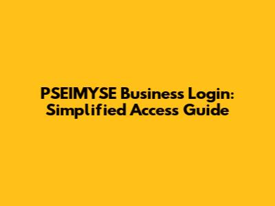 PSEIMYSE Business Login: Simplified Access Guide