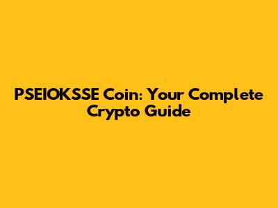 PSEIOKSSE Coin: Your Complete Crypto Guide
