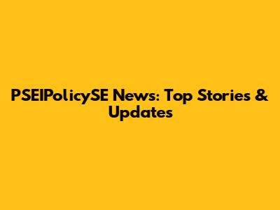 PSEIPolicySE News: Top Stories & Updates