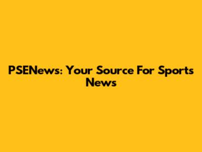 PSENews: Your Source For Sports News