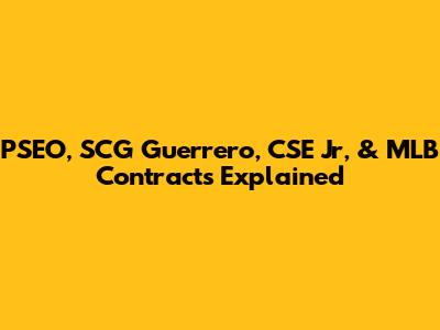 PSEO, SCG Guerrero, CSE Jr, & MLB Contracts Explained