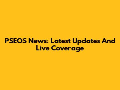 PSEOS News: Latest Updates And Live Coverage