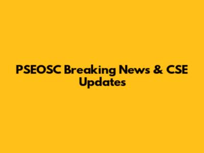 PSEOSC Breaking News & CSE Updates