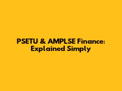 PSETU & AMPLSE Finance: Explained Simply
