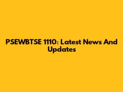 PSEWBTSE 1110: Latest News And Updates