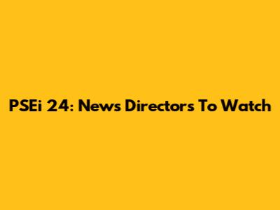 PSEi 24: News Directors To Watch