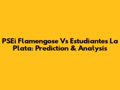 PSEi Flamengose Vs Estudiantes La Plata: Prediction & Analysis