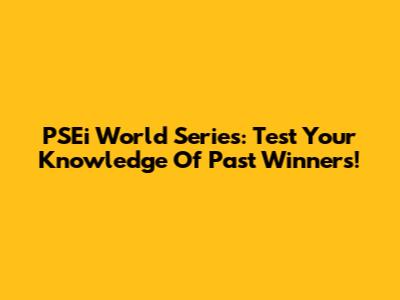 PSEi World Series: Test Your Knowledge Of Past Winners!