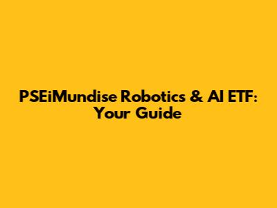 PSEiMundise Robotics & AI ETF: Your Guide