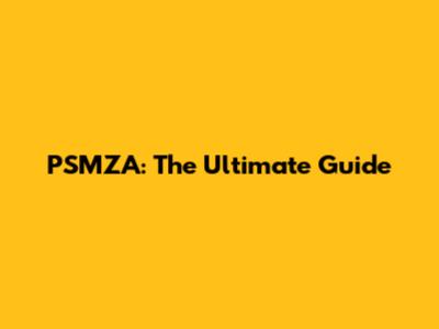PSMZA: The Ultimate Guide