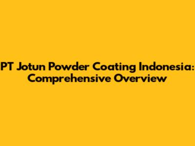 PT Jotun Powder Coating Indonesia: Comprehensive Overview