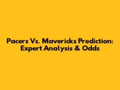 Pacers Vs. Mavericks Prediction: Expert Analysis & Odds