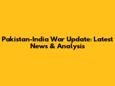 Pakistan-India War Update: Latest News & Analysis