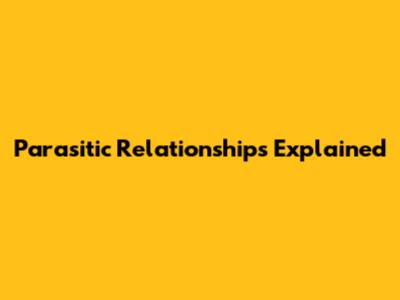Parasitic Relationships Explained