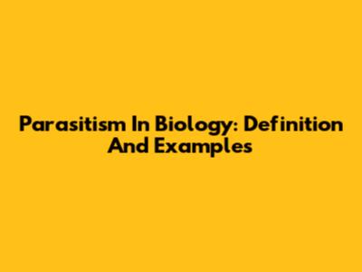 Parasitism In Biology: Definition And Examples