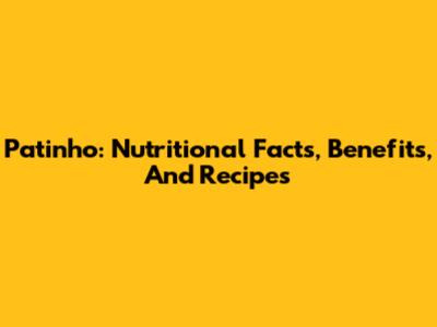 Patinho: Nutritional Facts, Benefits, And Recipes