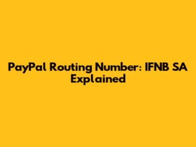 PayPal Routing Number: IFNB SA Explained